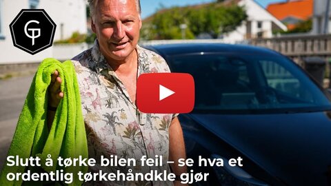  Slutt å tørke bilen feil – se hva et ordentlig tørkehåndkle gjør